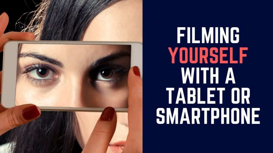 How to film yourself with a smartphone or tablet
